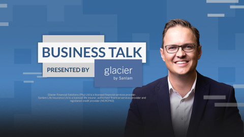 Business Talk presented by Glacier by Sanlam